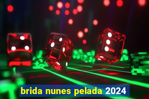 brida nunes pelada 2024